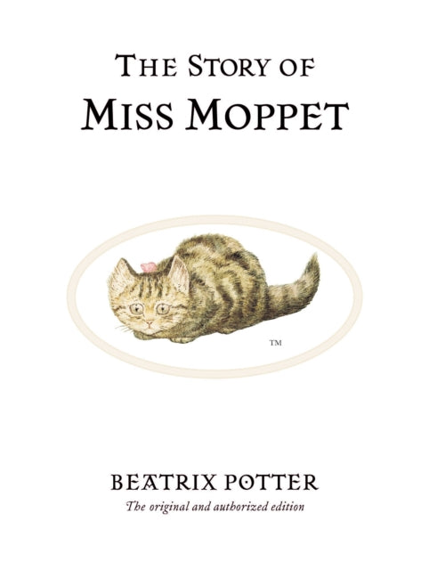 The Story of Miss Moppet : The original and authorized edition - 9780723247906