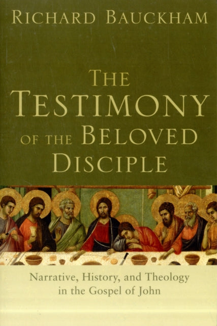 The Testimony of the Beloved Disciple – Narrative, History, and Theology in the Gospel of John - 9780801034855