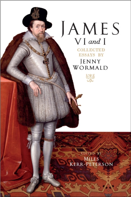 James VI and I : Collected Essays by Jenny Wormald - 9780859767507