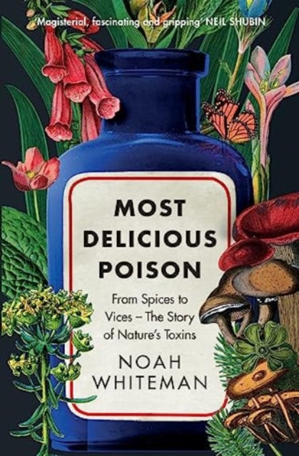 Most Delicious Poison : From Spices to Vices – The Story of Nature’s Toxins - 9780861548873