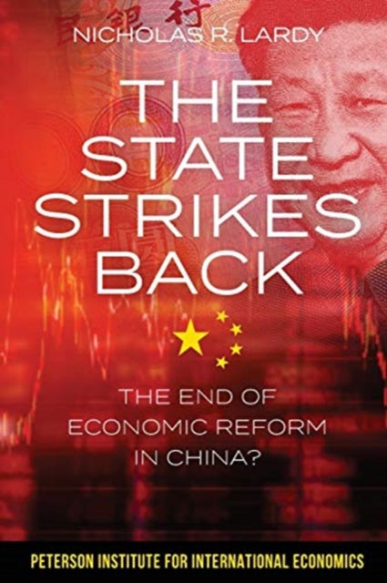 The State Strikes Back - The End of Economic Reform in China? - 9780881327373