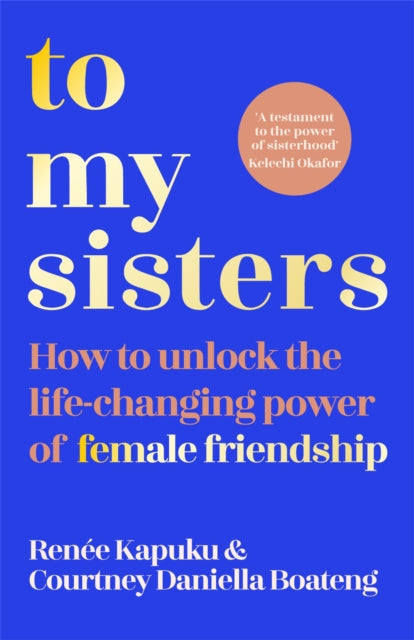 To My Sisters : How to Unlock the Life-Changing Power of Female Friendship - 9781035005741