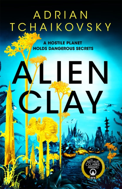 Alien Clay : A mind-bending journey into the unknown from this acclaimed Arthur C. Clarke Award winner - 9781035013746