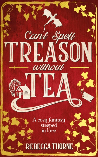 Can't Spell Treason Without Tea : A heart-warming cosy fantasy - Legends & Lattes but with tea! - 9781035030996