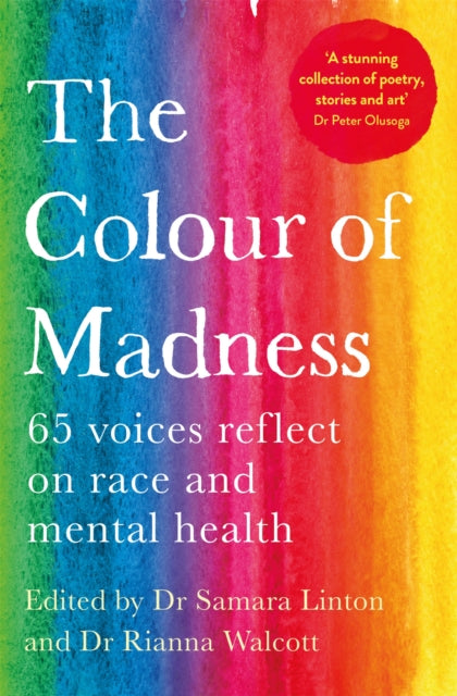 The Colour of Madness : 65 Writers Reflect on Race and Mental Health - 9781035044399