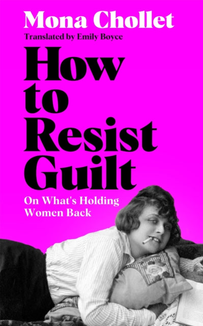 How to Resist Guilt : On What's Holding Women Back - 9781035077595