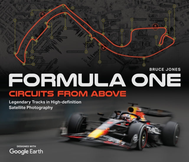 Formula One Circuits From Above : Legendary Tracks in High-Definition Satellite Photography - 9781035416707