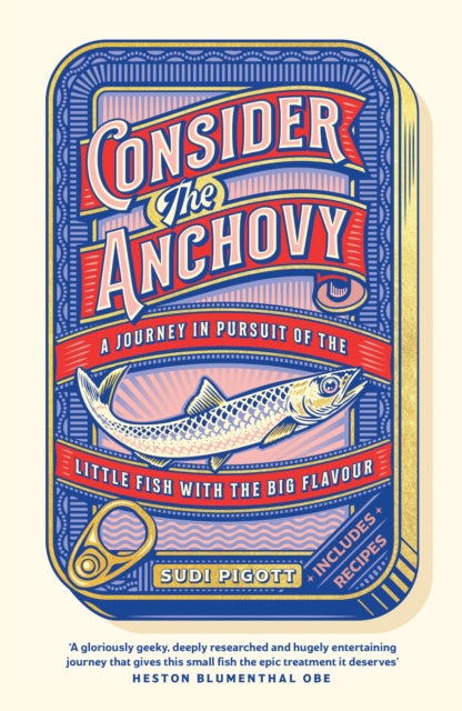 Consider the Anchovy : A journey in pursuit of the little fish with the big flavour - 9781035431212