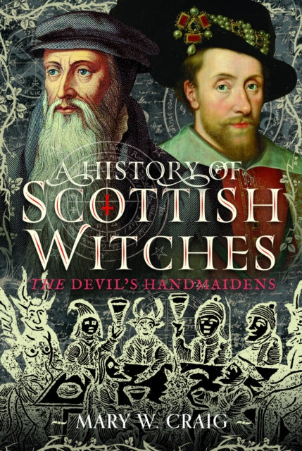A History of Scottish Witches : The Devil's Handmaidens - 9781036106317