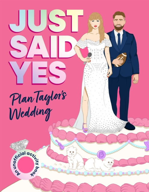 Just Said Yes : Plan Taylor's Wedding, an Unofficial Activity Book - 9781037402920