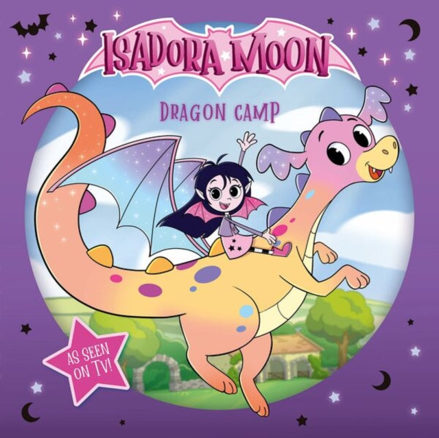 Isadora Moon: Dragon Camp (Exciting picture book retelling Isadora's on-screen adventures, perfect for fans aged 4-6) - 9781382084840