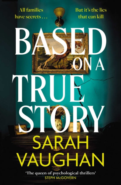 Based on a True Story : The gripping new suspense novel from the bestselling author of 'Anatomy of a Scandal', guaranteed to keep you up all night... - 9781398502086