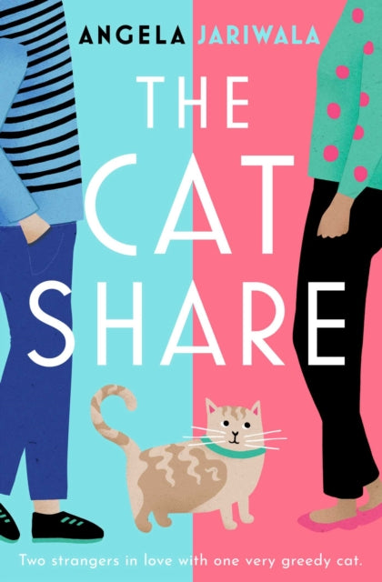 The Cat Share : A warm and joyous romantic comedy about two strangers in love with one very greedy cat - 9781398504547