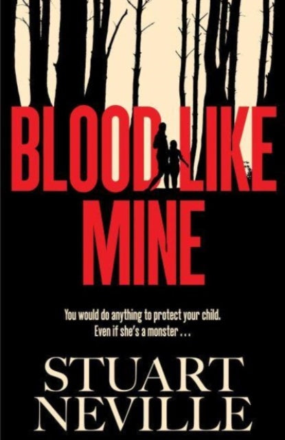 Blood Like Mine : The book everyone is devouring this summer. 'Neville might well be Stephen King's rightful heir' (Will Dean) - 9781398528062