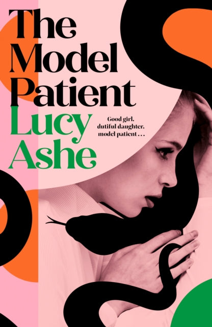 The Model Patient : the ADDICTIVE, twisty new read about toxic obsession and betrayal - 9781398548626
