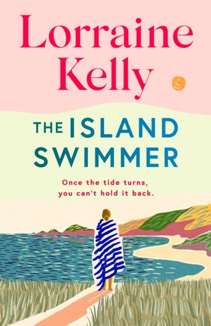 The Island Swimmer : The uplifting and completely heartwarming debut novel from beloved author and TV presenter Lorraine Kelly - 9781398714458