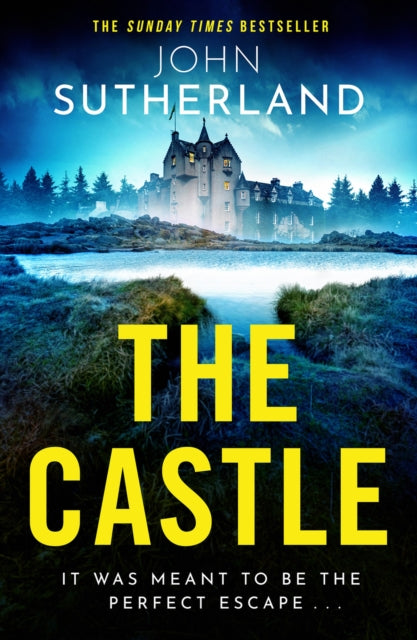 The Castle : The heart-racing new thriller with an incredible ending from Sunday Times bestseller John Sutherland - 9781398716865