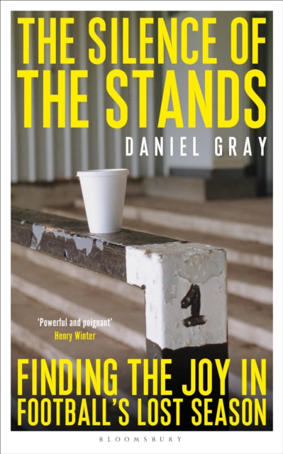 The Silence of the Stands : Finding the Joy in Football's Lost Season - 9781399404068