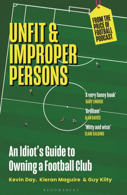 Unfit and Improper Persons : An Idiot’s Guide to Owning a Football Club FROM THE PRICE OF FOOTBALL PODCAST - 9781399407557
