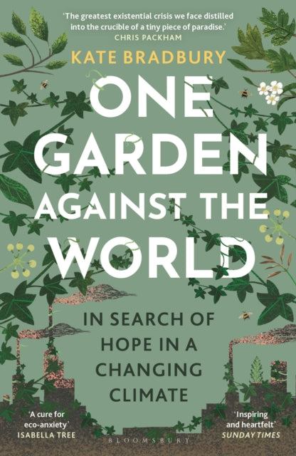 One Garden Against the World : In Search of Hope in a Changing Climate - 9781399408851