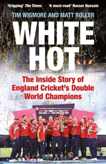 White Hot : The Inside Story of England Cricket’s Double World Champions - 9781399411646