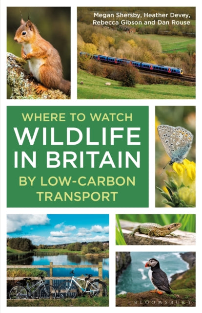 Where to Watch Wildlife in Britain : By Low-carbon Transport - 9781399412650