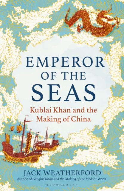 Emperor of the Seas : Kublai Khan and the Making of China - 9781399417730