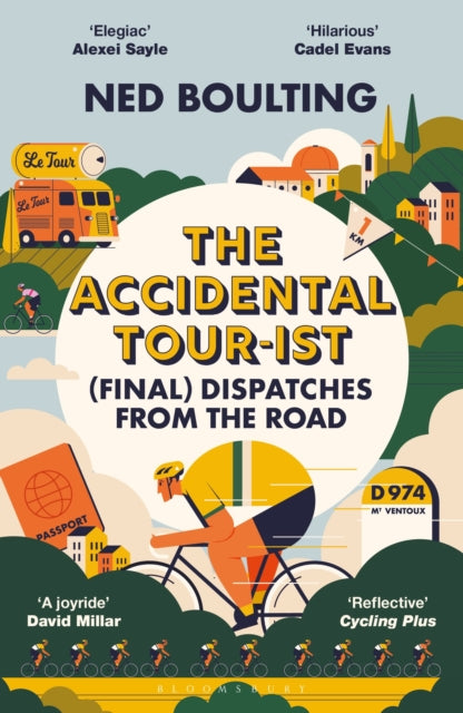 The Accidental Tour-ist : (Final) Dispatches from the Road –THE FOLLOW UP TO HOW I WON THE YELLOW JUMPER - 9781399419819