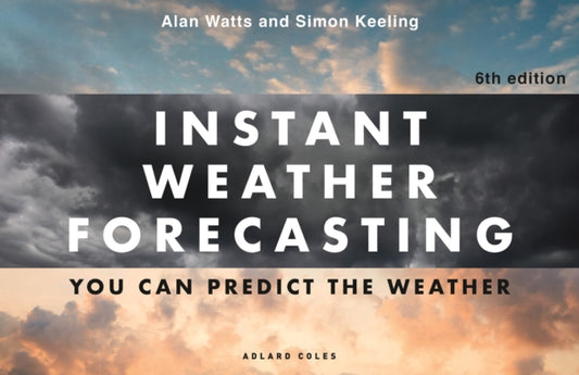 Instant Weather Forecasting 6th edition : You can predict the weather - 9781399430784