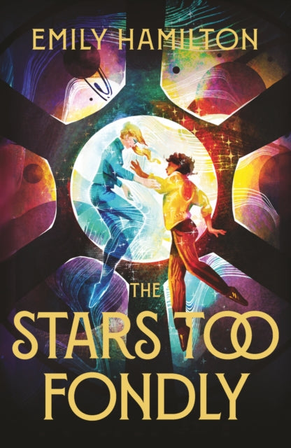 The Stars Too Fondly : An interstellar sapphic romance that will lift you up and steal your heart - 9781399613804