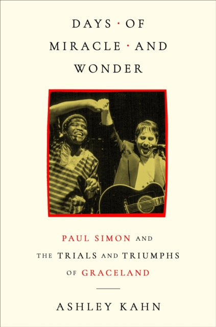 Days of Miracle and Wonder : Paul Simon and the Trials and Triumphs of Graceland - 9781399645966