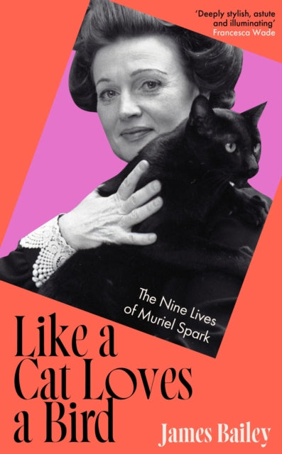 Like a Cat Loves a Bird : The Nine Lives of Muriel Spark - 9781399742528