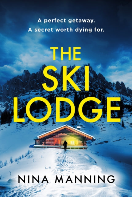 The Ski Lodge : A gripping and unputdownable psychological thriller with a heart-stopping twist for 2026 - 9781399745628
