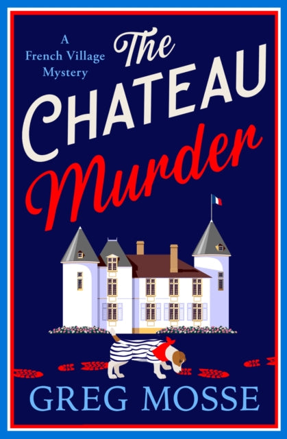 The Chateau Murder : A charming murder mystery and utterly gripping cozy crime novel for 2026 - 9781399746915