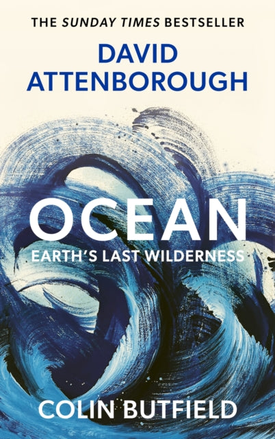 Ocean : Earth's Last Wilderness - THE LANDMARK NEW BOOK BY DAVID ATTENBOROUGH - 9781399832618