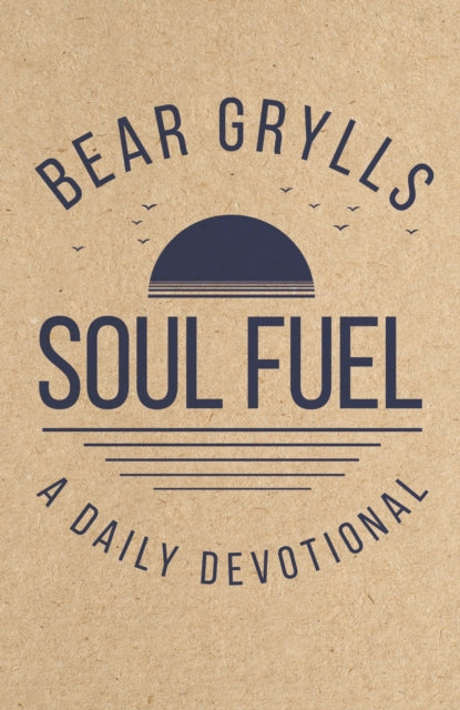 Soul Fuel : Start your day on the right foot with the world's best-known adventurer - 9781399835589