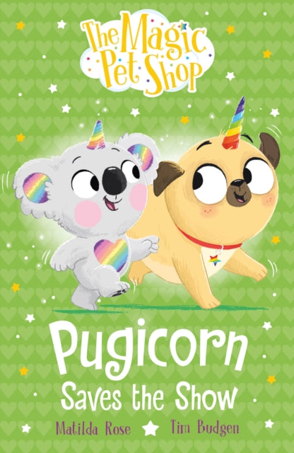 The Magic Pet Shop Stories: Pugicorn Saves the Show : Book four in a new chapter book series - 9781408374191