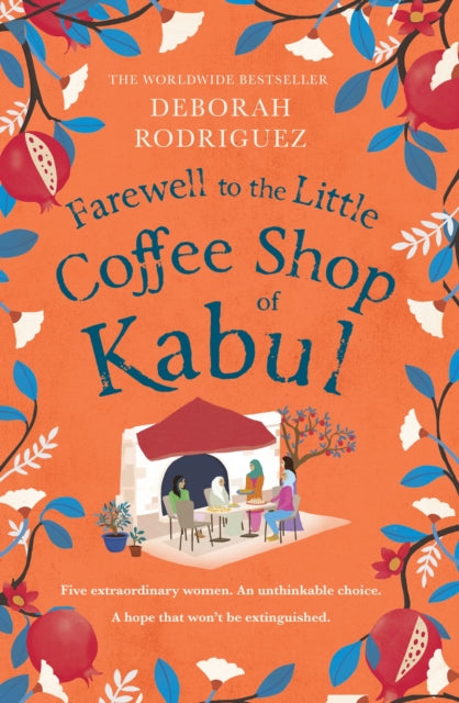 Farewell to The Little Coffee Shop of Kabul : the unmissable final instalment in the internationally bestselling series - 9781408728116