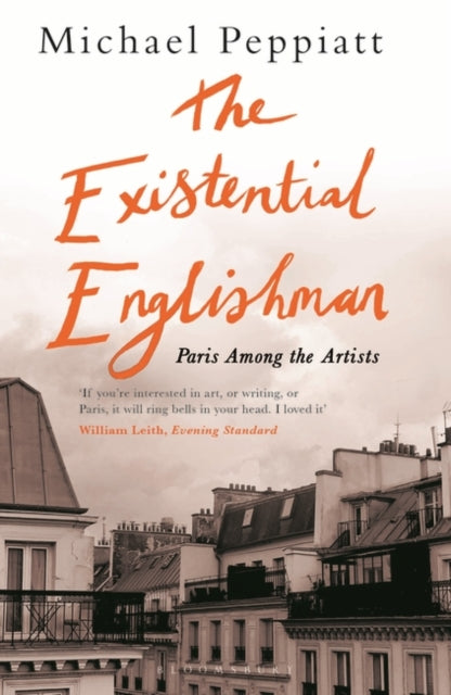 The Existential Englishman : Paris Among the Artists - 9781408891681