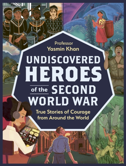 Undiscovered Heroes of the Second World War : True Stories of Courage from around the World - 9781444975512