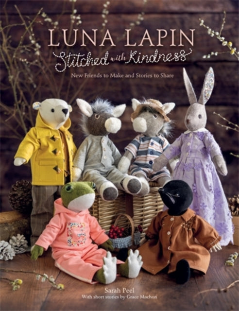 Luna Lapin Stitched with Kindness : New Friends to Make and Stories to Share - 9781446316078