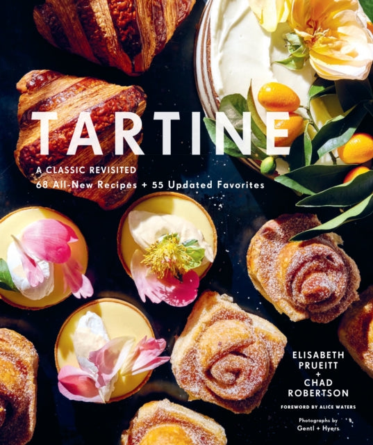 Tartine : A Classic Revisited: 68 All-New Recipes + 55 Updated Favorites - 9781452178738