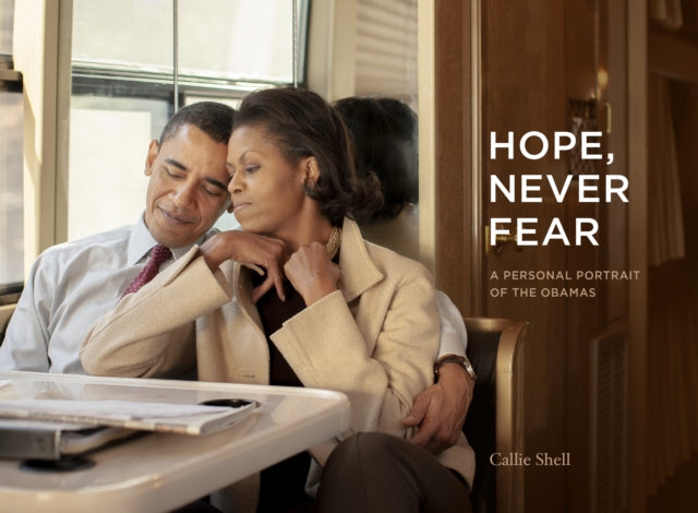 Hope, Never Fear : A Personal Portrait of the Obamas - 9781452182803