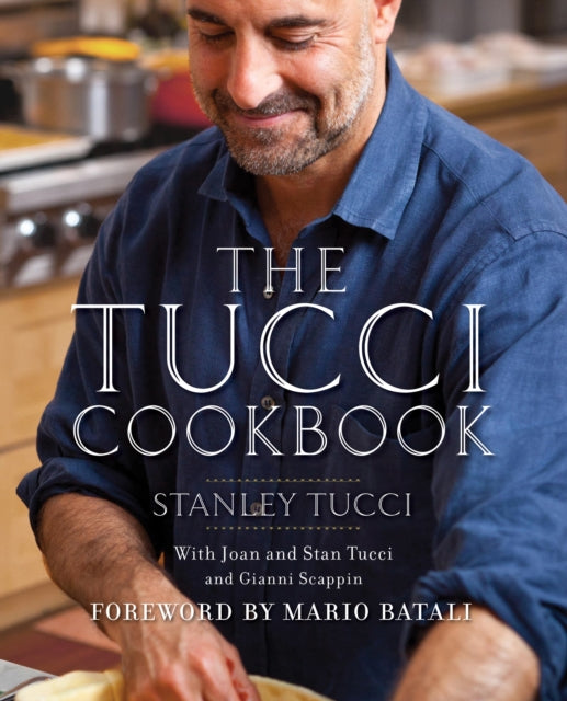 The Tucci Cookbook : Family, Friends and Food - 9781471114434