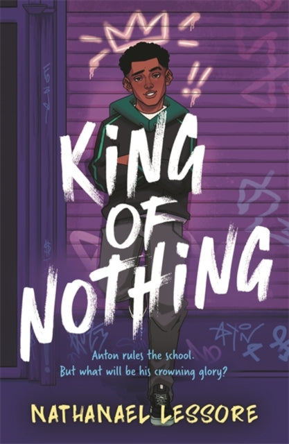 King of Nothing : A hilarious and heartwarming teen comedy! - 9781471413247