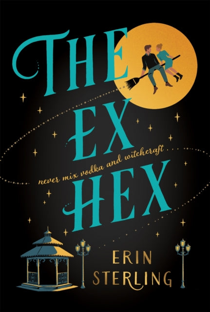 The Ex Hex : Never mix witchcraft and vodka . . . a spellbinding TikTok-sensation rom-com! - 9781472290281