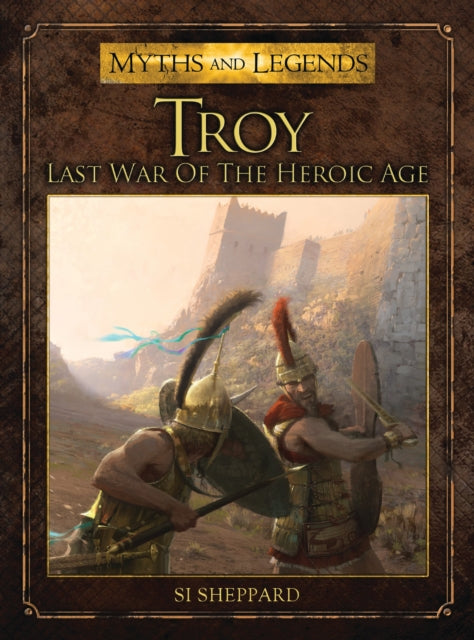 Troy : Last War of the Heroic Age - 9781472801289