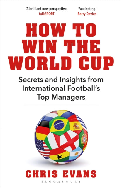 How to Win the World Cup : Secrets and Insights from International Football’s Top Managers - 9781472990747
