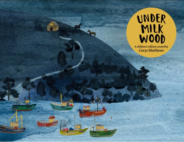 Cerys Matthews' Under Milk Wood : An Illustrated Retelling - 9781474622509