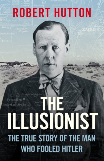 The Illusionist : The True Story of the Man Who Fooled Hitler - 9781474626026